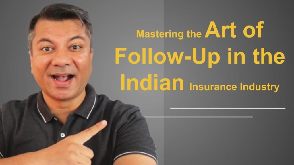 Mastering the Art of Follow-Up in the Indian Insurance Industry