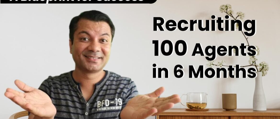 Recruiting 100 Agents in 6 Months_ A Blueprint for Success